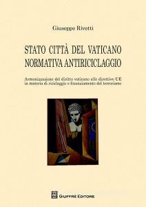 Stato città del Vaticano normativa antiriciclaggio. Armonizzazione del diritto Vaticano alle direttive UE in materia di riciclaggio e finanziamento al terrorismo.pdf
