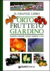 Il grande libro. Orto, frutteto, giardino. Tecniche colturali, varietà, malattie e cure.pdf