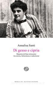 Di gesso e cipria. Maestre di fine Ottocento tra storia, letteratura e seduzione.pdf