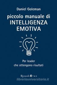 Ebook Piccolo manuale di intelligenza emotiva di Goleman Daniel edito da Etas