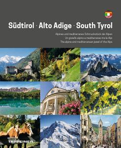 Alto Adige. Il gioiello alpino e mediterraneo delle Alpi. Ediz. tedesca, italiana e inglese.pdf