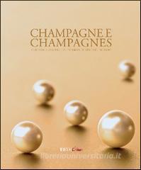 Champagne e champagnes. Cultura e fascino del più grande vino del mondo.pdf