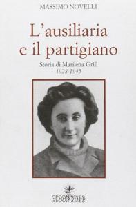 L ausiliaria e il partigiano. Storia di Marilena Grill 1928-1945.pdf