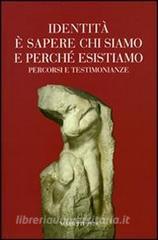 Identità e sapere chi siamo e perché esistiamo. Percorsi e testimonianze.pdf