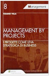 Management by projects. I progetti come leva strategica di business.pdf