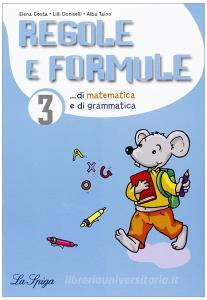 Regole e formule. Matematica e grammatica. Per la 3ª classe elementare.pdf