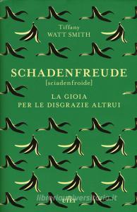 Schadenfreude. La gioia per le disgrazie altrui.pdf