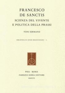 Francesco De Sanctis. Scienza del vivente e politica della prassi.pdf