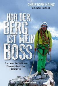 Nur der Berg ist mein Boss. Das Leben des Südtiroler Extremkletterers und Bergführers.pdf