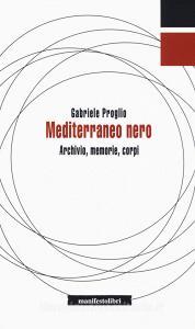 Mediterraneo nero. Archivio, memorie, corpi.pdf