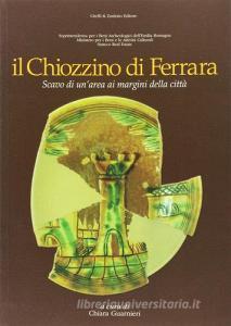 Il Chiozzino di Ferrara. Scavo di unarea ai margini della città.pdf