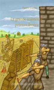 Ebook La grande resistenza: potenza iberica di Daniele Zumbo edito da Youcanprint