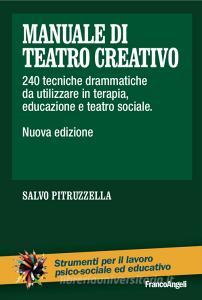 Manuale di teatro creativo. 200 tecniche drammatiche da utilizzare in terapia, educazione e teatro sociale.pdf