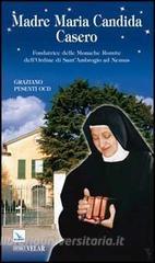 Madre Maria Candida Casero. Fondatrice delle Monache Romite dellOrdine di SantAmbrogio ad Nemus.pdf