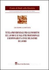 Tutela previdenziale per gli infortuni sul lavoro e le malattie professionali e responsabilità civile del datore di lavoro.pdf