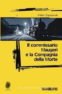 Ebook Il commissario Maugeri e la Compagnia della Morte di Capezzuoli Fulvio edito da Todaro Editore