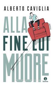Ebook Alla fine lui muore di Caviglia  Alberto edito da Giuntina