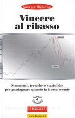 Vincere al ribasso. Strumenti, tecniche e statistiche per guadagnare quando la borsa scende.pdf