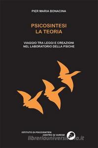 Psicosintesi la teoria. Viaggio tra leggi e creazioni nel laboratorio della psiche.pdf