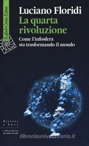 La quarta rivoluzione. Come linfosfera sta trasformando il mondo.pdf