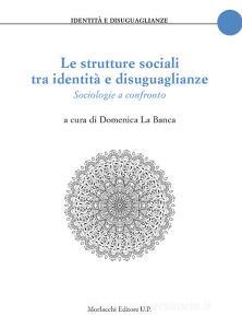Le strutture sociali tra identità e disuguaglianze. Sociologie a confronto.pdf
