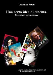 Una certa idea di cinema. Recensioni per ricordare.pdf