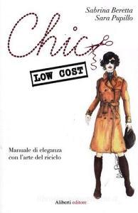 Chic low cost. Manuale di eleganza con larte del riciclo.pdf