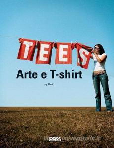 Tees. Arte e t-shirt. Ediz. illustrata.pdf