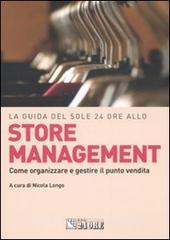 La guida del Sole 24 Ore allo store management. Come organizzare e gestire il punto vendita di una grande catena.pdf