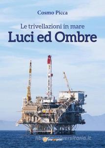 Le trivellazioni in mare. Luci ed ombre.pdf