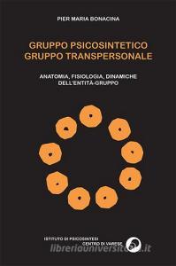 Gruppo psicosintetico gruppo transpersonale. Anatomia, fisiologia, dinamiche dellentità-gruppo.pdf