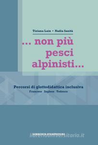 ...non più pesci alpinisti... Percorsi di glottodidattica inclusiva. Francese, inglese, tedesco.pdf