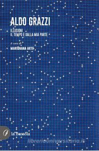 Ebook Aldo Grazzi Illusioni di Matilde Cadenti edito da la Bussola