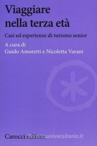 Viaggiare nella terza età. Casi ed esperienze di turismo senior.pdf