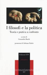 I filosofi e la politica. Teoria e pratica a confronto.pdf