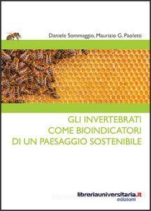 Ebook Gli invertebrati come bioindicatori di un paesaggio sostenibile di Daniele Sommaggio, Maurizio G. Paoletti edito da libreriauniversitaria.it