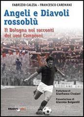 Angeli e diavoli rossoblù. Il Bologna nei racconti dei suoi campioni.pdf