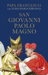 Ebook San Giovanni Paolo Magno di Epicoco Luigi Maria, Papa Francesco edito da San Paolo Edizioni