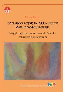 Musicosophia alla luce dei dodici sensi. Viaggio esperienziale nellarte dellascolto consapevole della musica.pdf