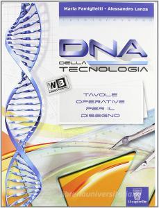 DNA della tecnologia. Con e-book. Con espansione online. Per la Scuola media.pdf