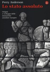 Lo Stato assoluto. Origini e sviluppo delle monarchie assolute europee.pdf