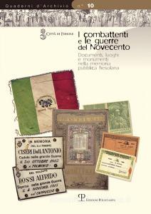 I combattenti e le guerre del novecento. Documenti, luoghi e monumenti nella memoria pubblica fiesolana.pdf