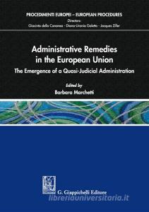 Administrative remedies in the European Union. The emergence of a quasi-judicial administration.pdf