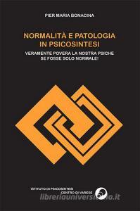 Normalità e patologia in psicosintesi. Veramente povera la nostra psiche se fosse solo normale!.pdf