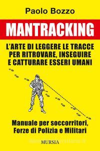 Mantracking. Larte di leggere le tracce per ritrovare, inseguire e catturare esseri umani.pdf