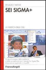 Sei Sigma Plus. La fabbrica delle idee. Guida al recupero della redditività e della competitività con il metodo del Six Sigma Plus. Ampi esempi applicativi in Excel.pdf