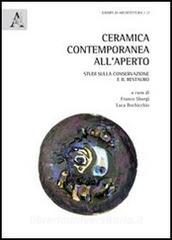 Ceramica contemporanea allaperto. Studi sulla conservazione e il restauro. Ediz. italiana e inglese.pdf