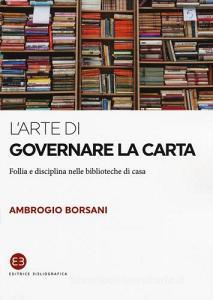 L arte di governare la carta. Follia e disciplina nelle biblioteche di casa.pdf