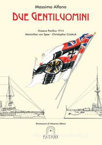 Due gentiluomini. Oceano Pacifico 1914 Maximilian von Spee - Christopher Cradock.pdf