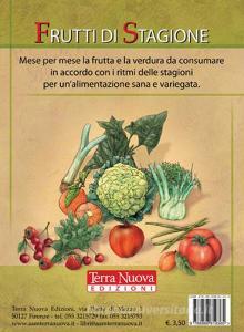Frutti di stagione. Mese per mese la frutta e la verdura da consumare in accordo con i ritmi delle stagioni per unalimentazione sana e variegata.pdf
